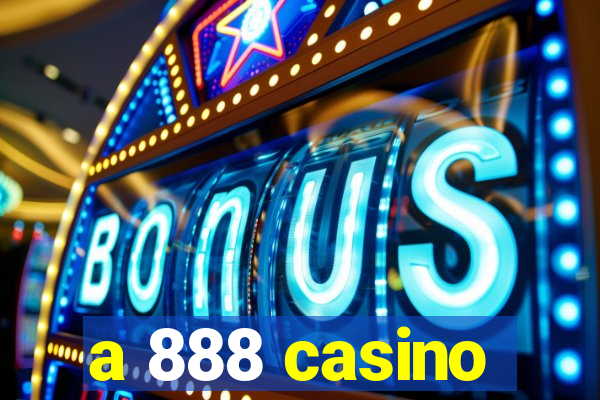 a 888 casino