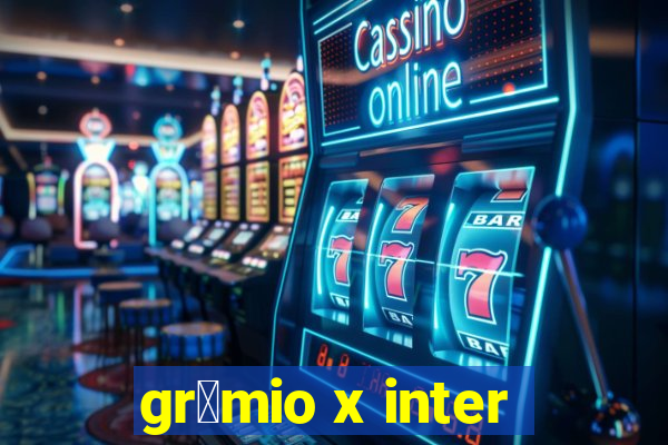 gr锚mio x inter