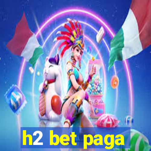 h2 bet paga