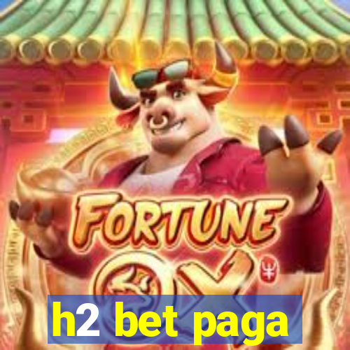 h2 bet paga