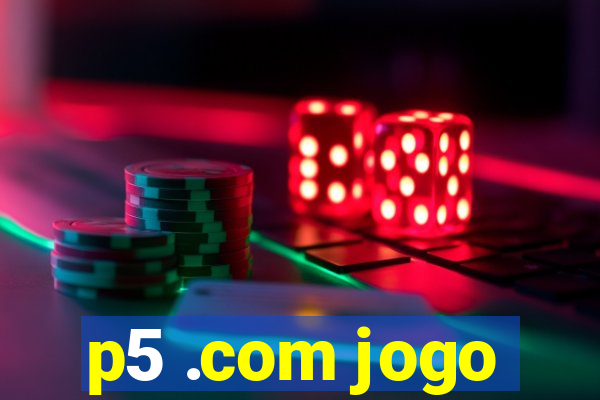 p5 .com jogo