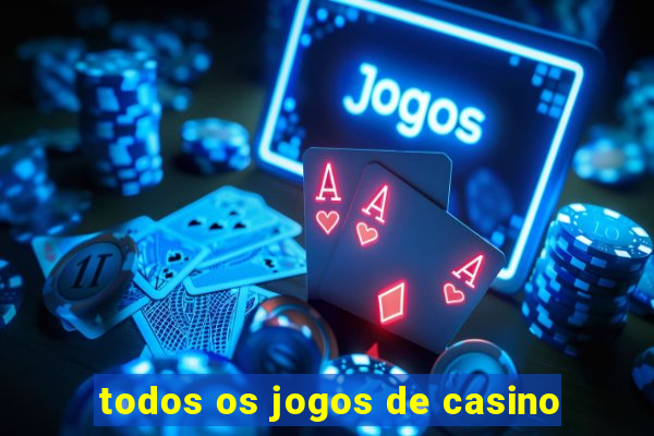 todos os jogos de casino