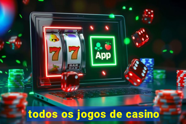 todos os jogos de casino