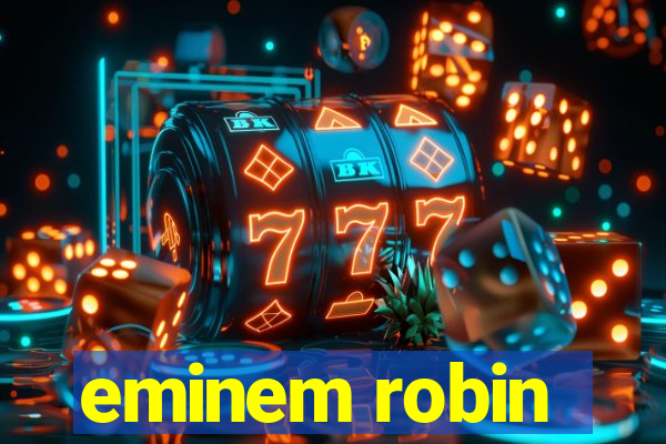 eminem robin