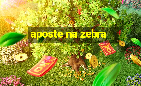 aposte na zebra