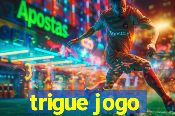 trigue jogo