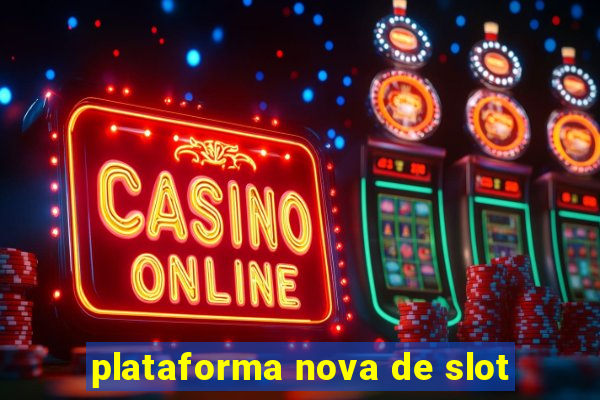 plataforma nova de slot