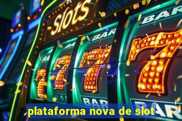 plataforma nova de slot