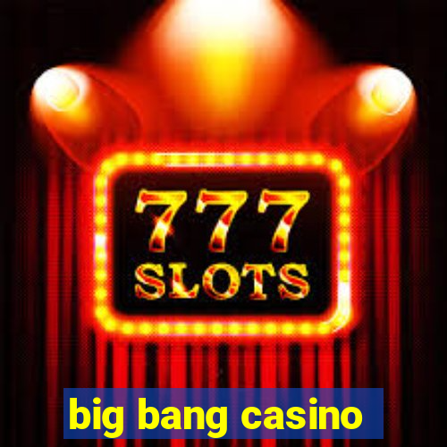 big bang casino