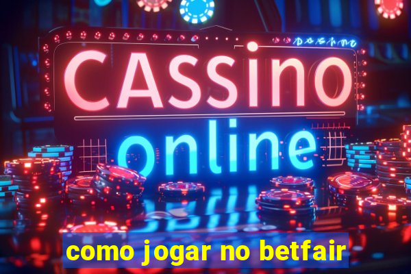 como jogar no betfair