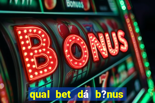 qual bet dá b?nus sem depositar