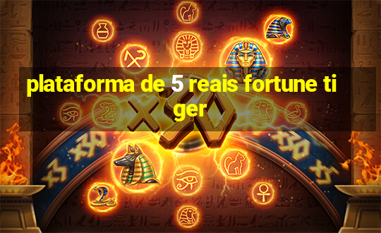 plataforma de 5 reais fortune tiger