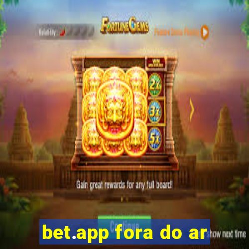 bet.app fora do ar