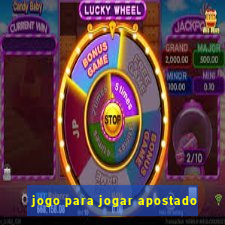 jogo para jogar apostado