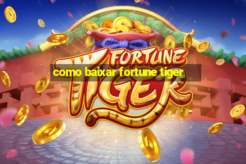 como baixar fortune tiger