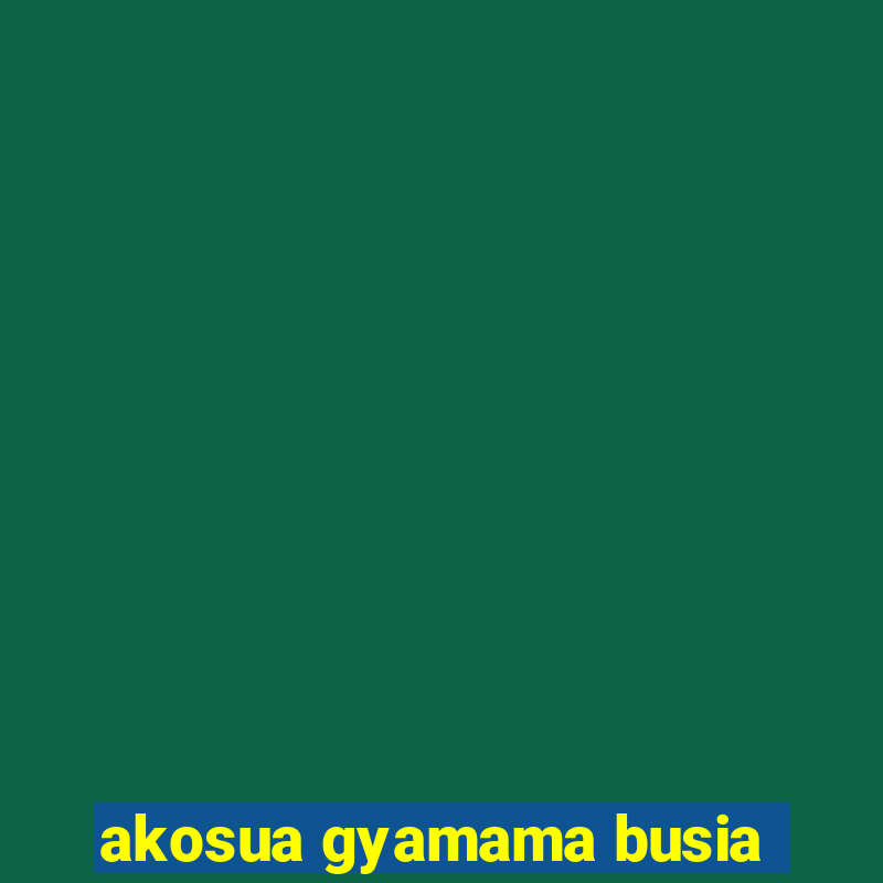 akosua gyamama busia