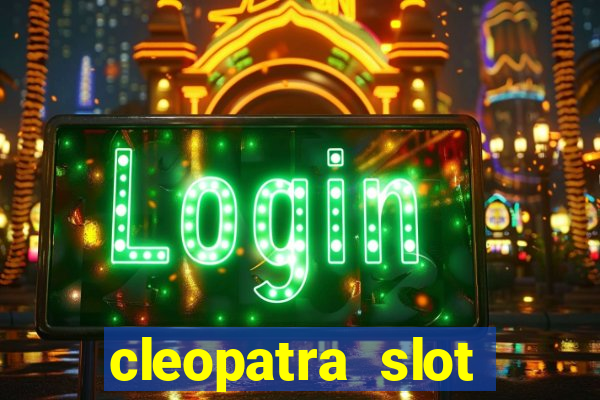 cleopatra slot machine game