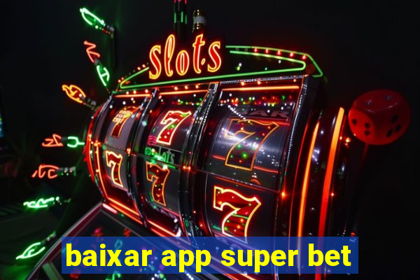 baixar app super bet