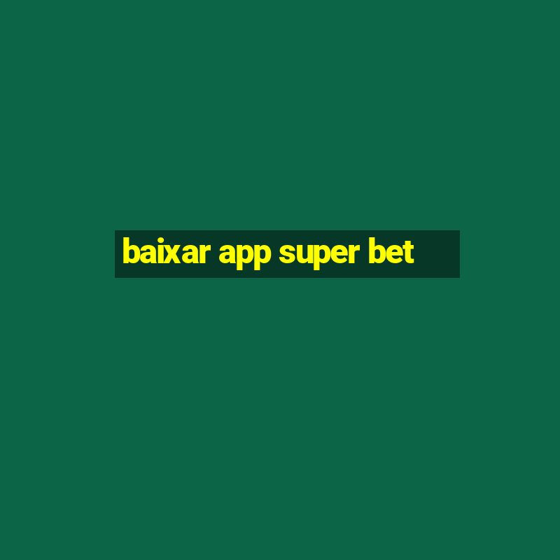 baixar app super bet