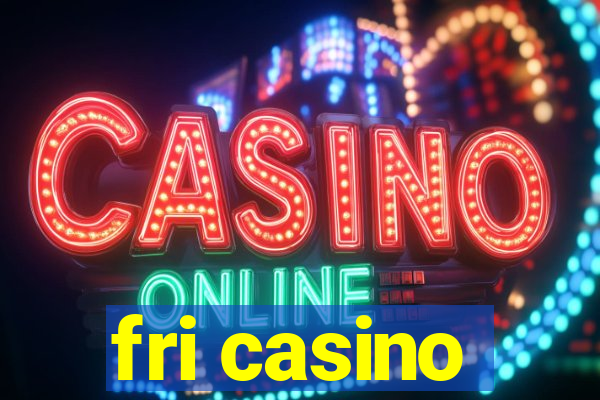 fri casino