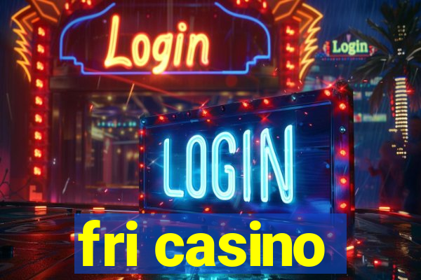 fri casino