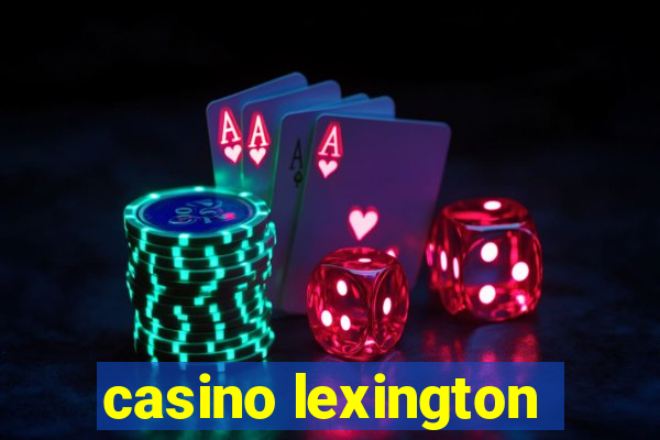 casino lexington