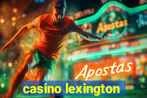 casino lexington