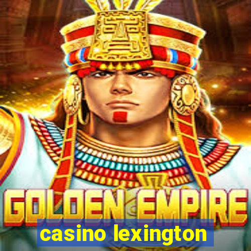 casino lexington