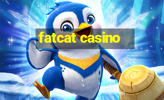 fatcat casino