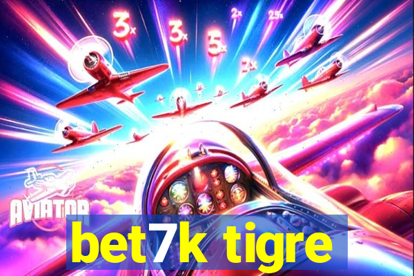 bet7k tigre