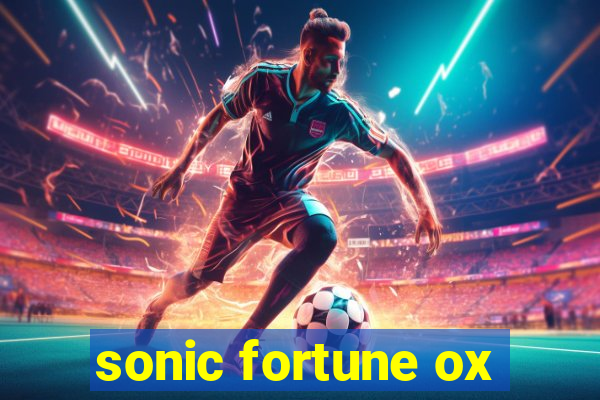 sonic fortune ox