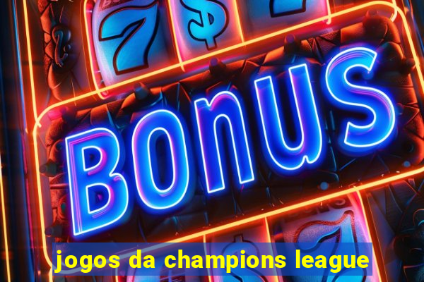 jogos da champions league