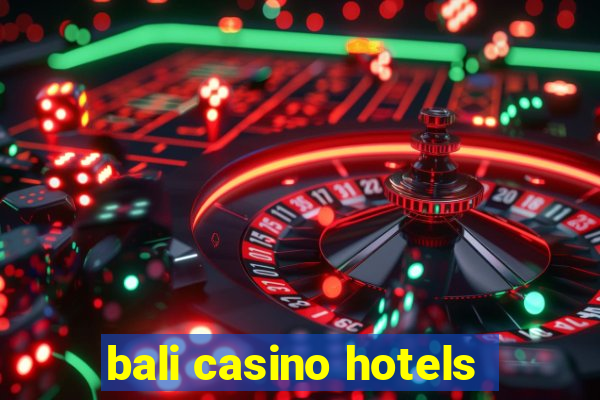 bali casino hotels