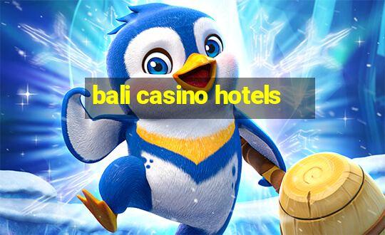 bali casino hotels