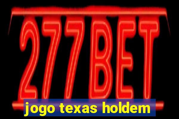 jogo texas holdem