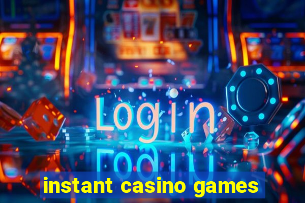 instant casino games