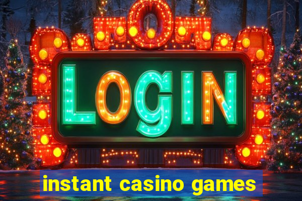 instant casino games