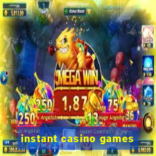 instant casino games