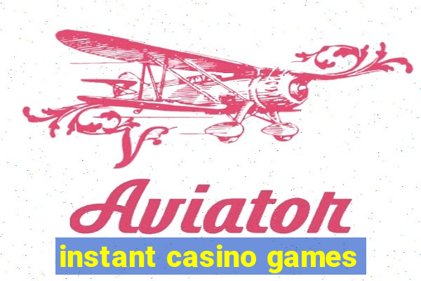 instant casino games