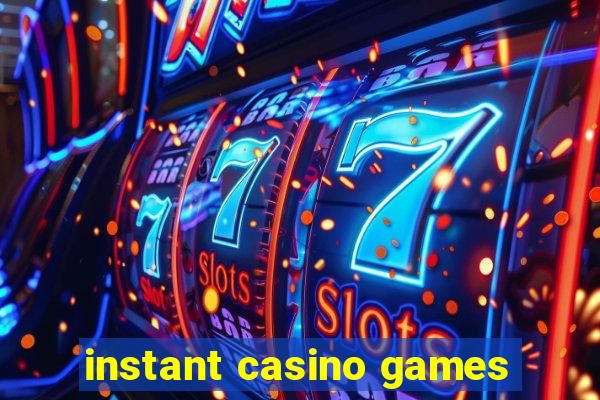 instant casino games