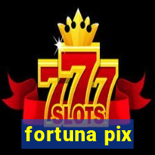 fortuna pix