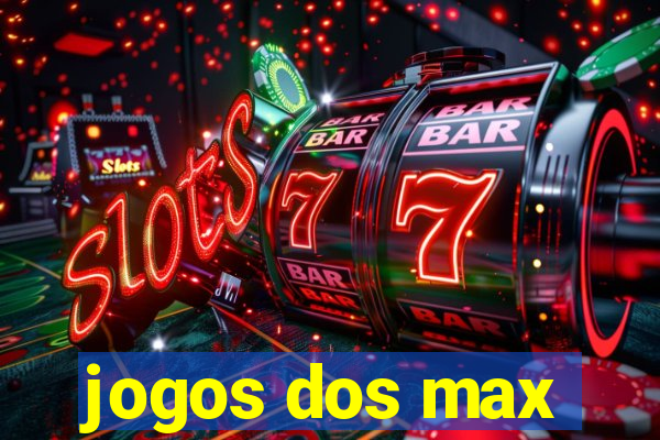 jogos dos max