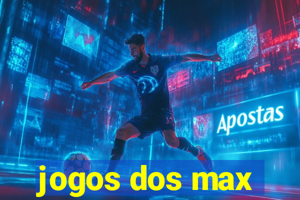 jogos dos max