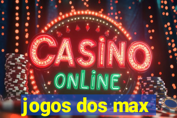 jogos dos max