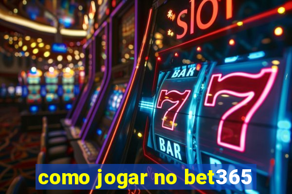 como jogar no bet365