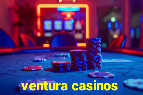 ventura casinos