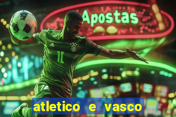 atletico e vasco onde assistir