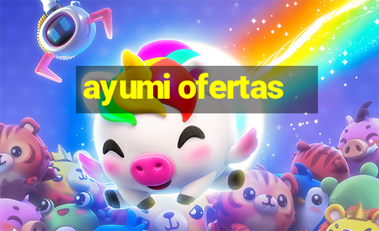 ayumi ofertas