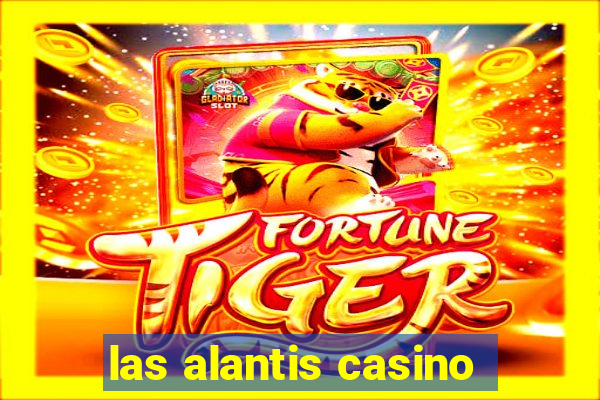 las alantis casino