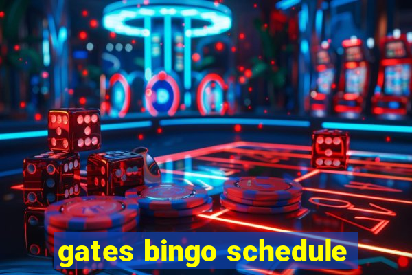 gates bingo schedule